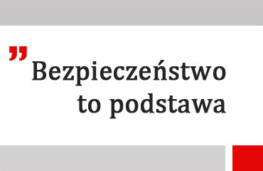 Bezpieczeństwo to podstawa